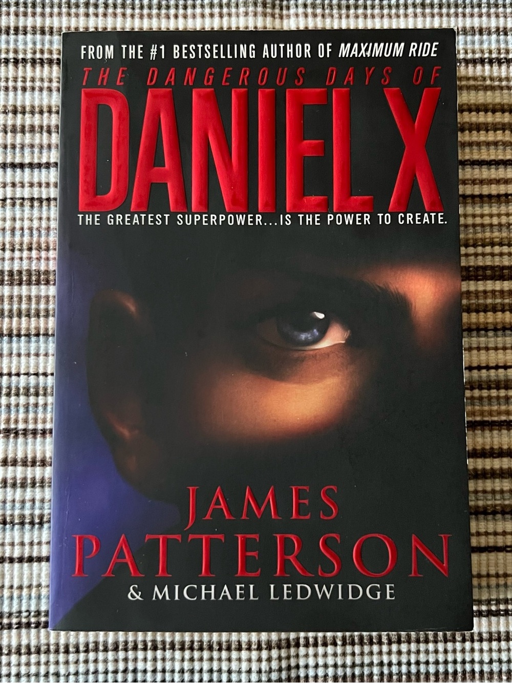 Paperback Book ~ The Dangerous Days of Daniel X By: James Patterson & Ledwidge